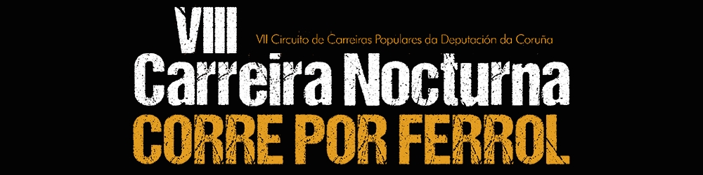 VIII CARREIRA NOCTURNA CORRE POR FERROL