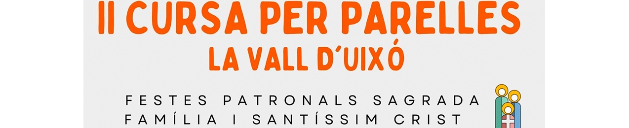 II CURSA PER PARELLES CIUTAT DE LA VALL D’UIXÓ, FESTES PATRONALS SAGRADA FAMÍLIA I SANTÍSSIM CRIST