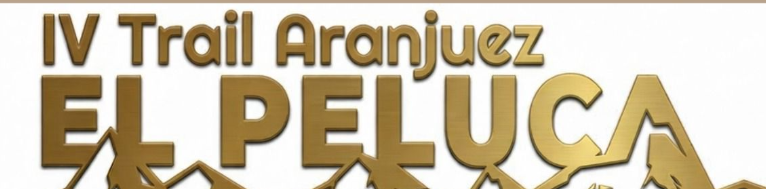 IV Trail Aranjuez “El Peluca”